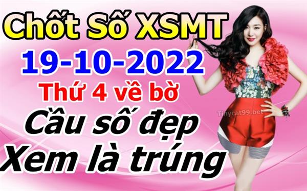 Soi Cầu XSMT 19-10-2022 Dự Đoán XSMT Miền Trung Chốt Số MT Thứ 4