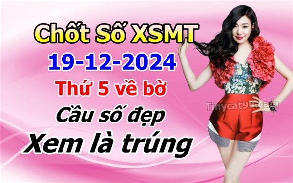 Soi Cầu MT 19-12-2024 Dự Đoán XSMT Miền Trung Chốt Số MT Thứ 5