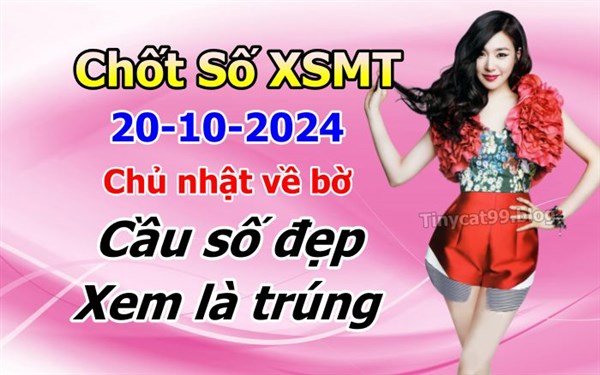 Soi Cầu XSMT 20-10-2024 Dự Đoán Miền Trung Chốt Số MT Thứ Chủ Nhật