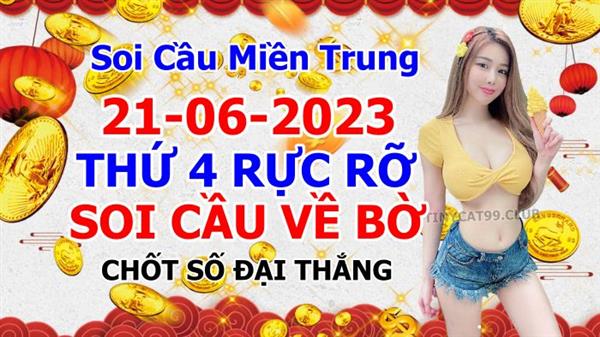 Soi Cầu XSMT 21-06-2023 Dự Đoán XSMT Miền Trung Chốt Số MT Thứ 4