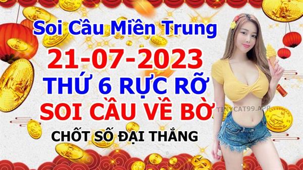 Soi Cầu XSMT 21-07-2023 Dự Đoán XSMT Miền Trung Chốt Số BTL VIP MT Thứ 6