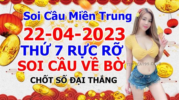 Soi Cầu XSMT 22-04-2023 Dự Đoán Miền Trung Chính Xác VIP Thứ 7