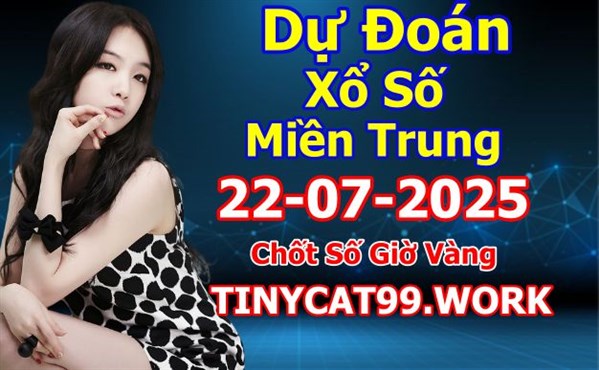 Soi Cầu XSMT 22-07-2025 Dự Đoán XSMT Chốt Số Miền Trung Thứ 3