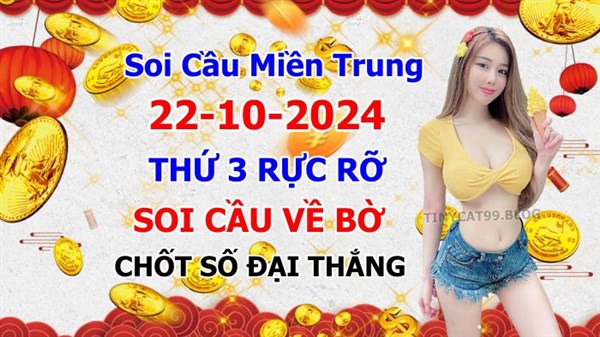 Soi Cầu XSMT 22-10-2024 Dự Đoán XSMT Chốt Số Miền Trung Thứ 3