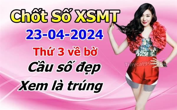 Soi Cầu XSMT 23-04-2024 Dự Đoán XSMT Chốt Số Miền Trung Thứ 3