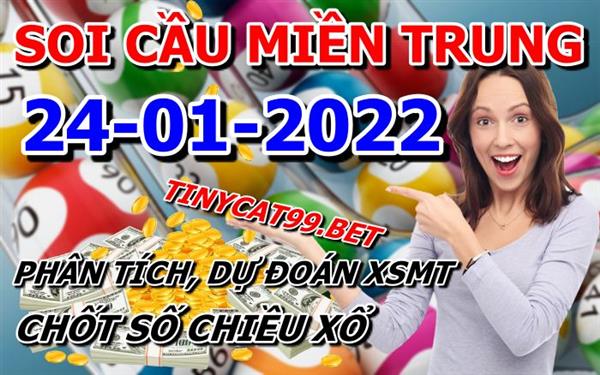 Soi Cầu XSMT 24-01-2022 Dự Đoán Miền Trung Chốt Số XSMT Thứ 2