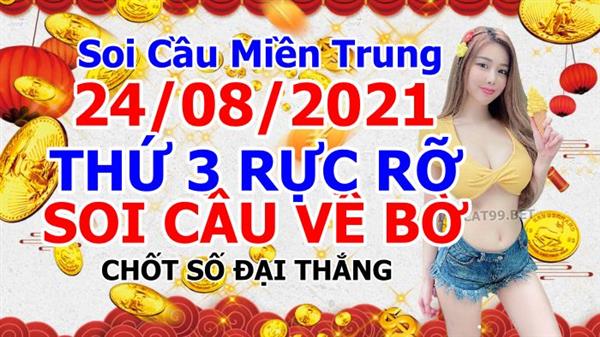 Soi Cầu XSMT 24-08-2021 Dự Đoán XSMT Chốt Số Miền Trung Thứ 3