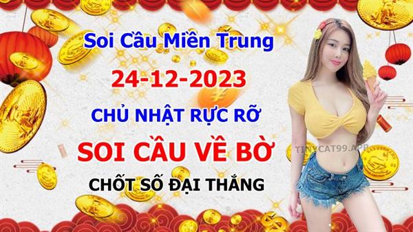 Soi Cầu XSMT 24-12-2023 Dự Đoán Miền Trung Chốt Số MT Thứ Chủ Nhật