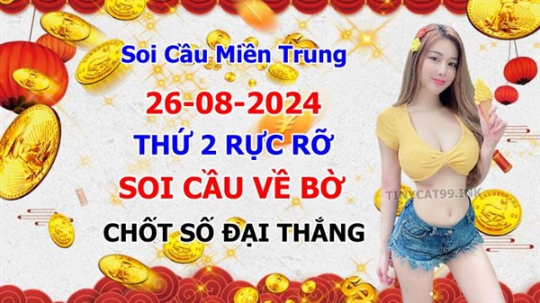 Soi Cầu XSMT 26-08-2024 Dự Đoán Miền Trung Chốt Số XSMT Thứ 2