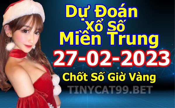 Soi Cầu XSMT 27-02-2023 Dự Đoán Miền Trung Chốt Số XSMT Thứ 2