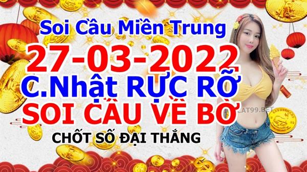 Soi Cầu XSMT 27-03-2022 Dự Đoán Miền Trung Chốt Số MT Thứ Chủ Nhật