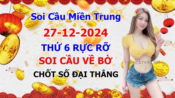 Soi Cầu XSMT 27-12-2024 Dự Đoán XSMT Miền Trung Chốt Số BTL VIP MT Thứ 6