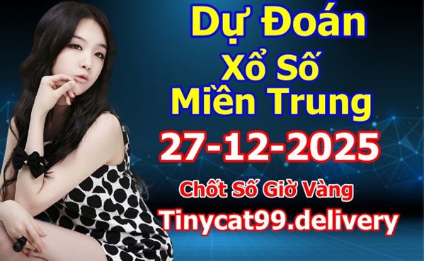 Soi Cầu XSMT 27-12-2025 Dự Đoán Miền Trung Chính Xác VIP Thứ 7