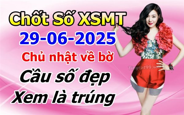 Soi Cầu XSMT 29-06-2025 Dự Đoán Miền Trung Chốt Số MT Thứ Chủ Nhật