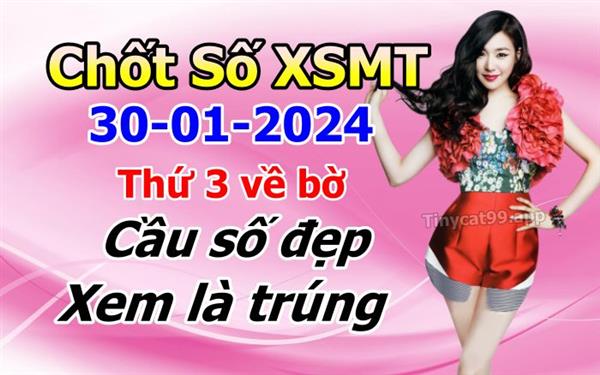Soi Cầu XSMT 30-01-2024 Dự Đoán XSMT Chốt Số Miền Trung Thứ 3