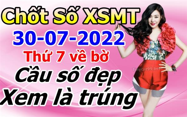 Soi Cầu XSMT 30-07-2022 Dự Đoán Miền Trung Chính Xác VIP Thứ 7