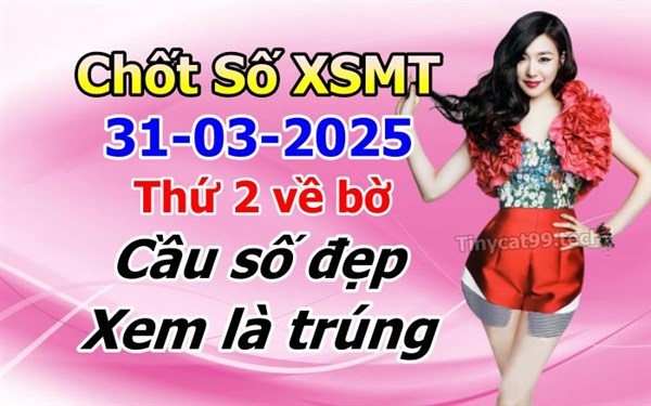 Soi Cầu XSMT 31-03-2025 Dự Đoán Miền Trung Chốt Số XSMT Thứ 2