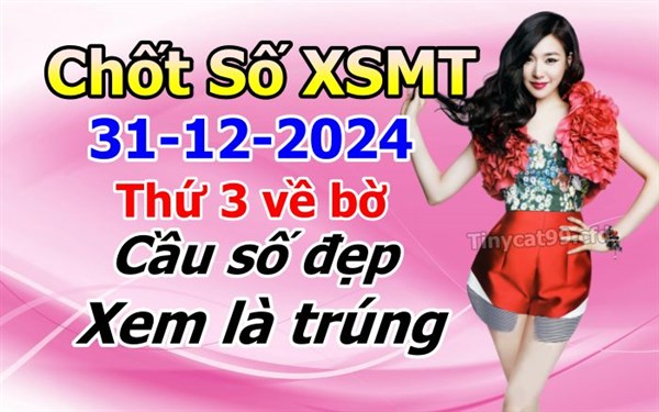 Soi Cầu XSMT 31-12-2024 Dự Đoán XSMT Chốt Số Miền Trung Thứ 3