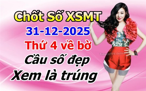Soi Cầu XSMT 31-12-2025 Dự Đoán XSMT Miền Trung Chốt Số MT Thứ 4