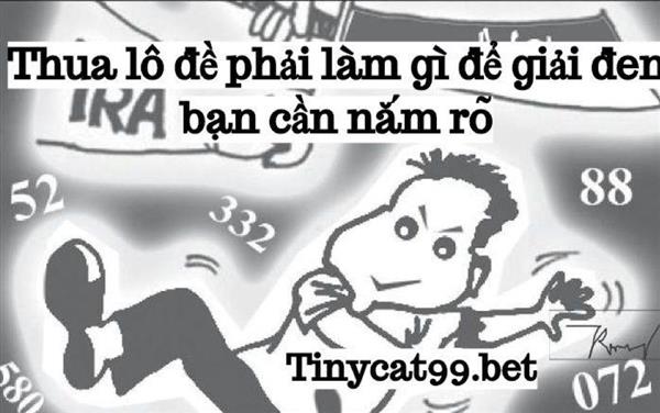 Thua Lô Đề Phải Làm Gì Để Giải Đen Lô Đề?