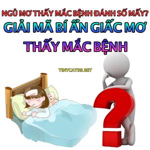 Mơ Thấy Mình Bị Bệnh Đánh Con Gì? Giải Mã Điềm Báo