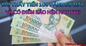 Nằm Mơ Thấy Tiền 100 Đánh Con Gì? Giải Mộng Lô Đề Giấc Mơ Tiền 100